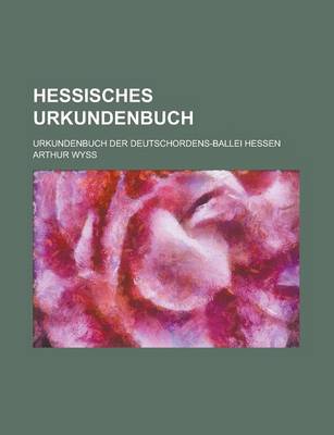 Book cover for Hessisches Urkundenbuch; Urkundenbuch Der Deutschordens-Ballei Hessen