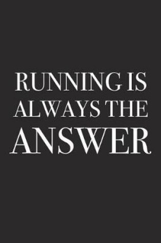 Cover of Running Is Always the Answer