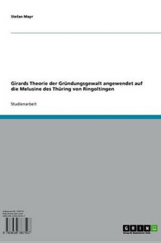 Cover of Girards Theorie Der Grundungsgewalt Angewendet Auf Die Melusine Des Thuring Von Ringoltingen