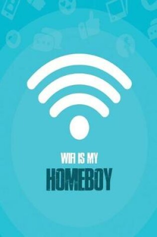 Cover of Wifi Is My Homeboy