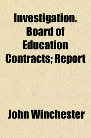 Cover of Investigation. Board of Education Contracts; Report