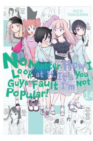 Cover of No Matter How I Look at It, It's You Guys' Fault I'm Not Popular!, Vol. 14