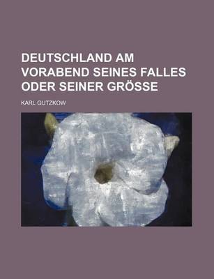 Book cover for Deutschland Am Vorabend Seines Falles Oder Seiner Grosse