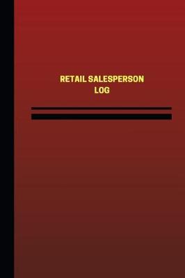 Cover of Retail Salesperson Log (Logbook, Journal - 124 pages, 6 x 9 inches)