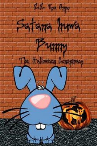 Cover of Satana Huwa Bunny the Halloween Conspiracy