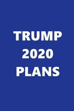 Cover of 2020 Daily Planner Trump 2020 Plans Text Blue White 388 Pages