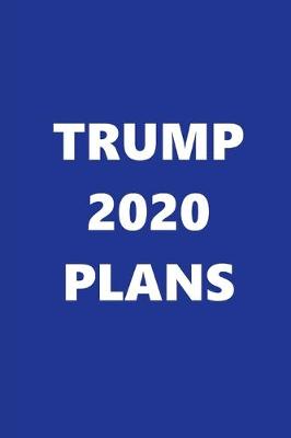 Book cover for 2020 Daily Planner Trump 2020 Plans Text Blue White 388 Pages
