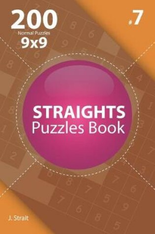 Cover of Straights - 200 Normal Puzzles 9x9 (Volume 7)