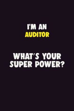 Cover of I'M An Auditor, What's Your Super Power?