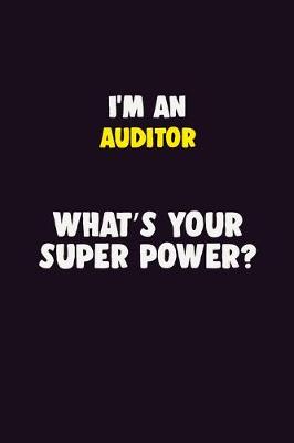 Book cover for I'M An Auditor, What's Your Super Power?