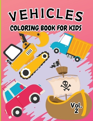 Book cover for Vehicle Coloring Book for Kids Vol 2