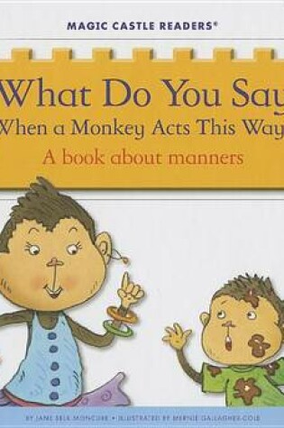 Cover of What Do You Say When a Monkey Acts This Way?