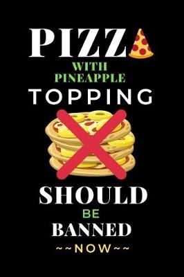 Book cover for Pizza With Pineapple Topping Should Be Banned Now