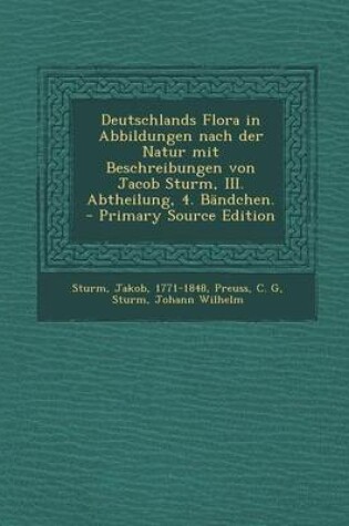 Cover of Deutschlands Flora in Abbildungen Nach Der Natur Mit Beschreibungen Von Jacob Sturm, III. Abtheilung, 4. Bandchen. - Primary Source Edition