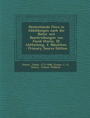 Book cover for Deutschlands Flora in Abbildungen Nach Der Natur Mit Beschreibungen Von Jacob Sturm, III. Abtheilung, 4. Bandchen. - Primary Source Edition