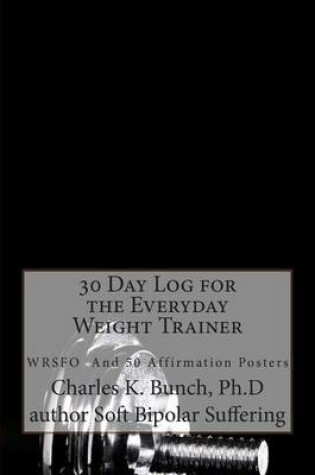 Cover of 30 Day Log for the Everyday Weight Trainer