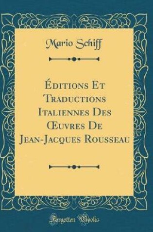 Cover of Éditions Et Traductions Italiennes Des uvres De Jean-Jacques Rousseau (Classic Reprint)