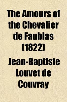 Book cover for The Amours of the Chevalier de Faublas; Newly and Faithfully Translated from the Paris Edition of 1821 Volume 4