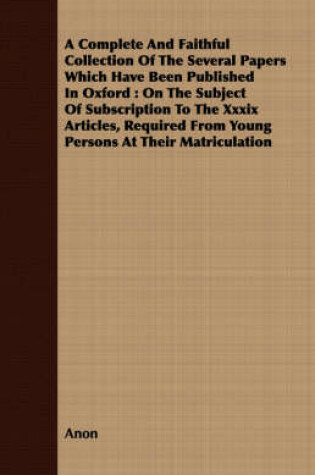 Cover of A Complete And Faithful Collection Of The Several Papers Which Have Been Published In Oxford