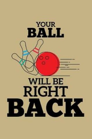 Cover of Your Ball Will Be Right Back