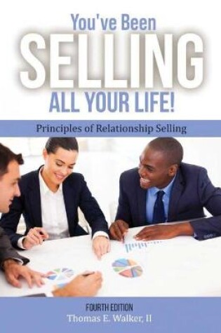 Cover of You've Been Selling All Your Life! Principles of Relationship Selling