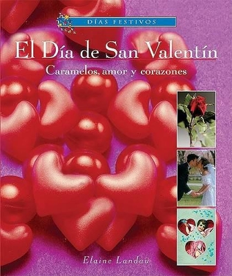 Cover of El D�a de San Valent�n: Caramelos, Amor Y Corazones (Valentine's Day: Candy, Love, and Hearts)