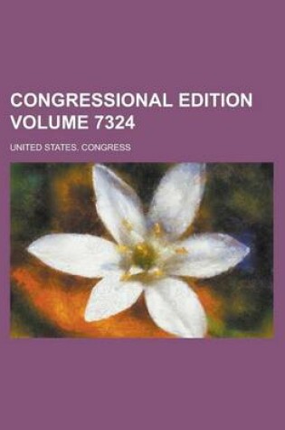 Cover of Congressional Edition Volume 7324