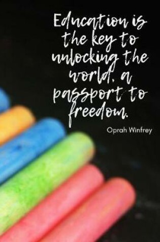 Cover of "Education is the key to unlocking the world, a passport to freedom."