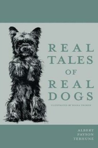 Cover of Real Tales of Real Dogs - Illustrated by Diana Thorne