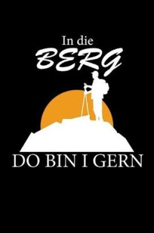 Cover of In Die Berg Do Bin I Gern