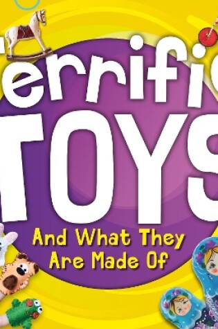 Cover of Terrific Toys and What They Are Made Of