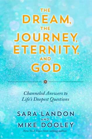 Cover of The Dream, the Journey, Eternity, and God