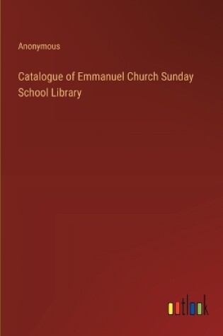 Cover of Catalogue of Emmanuel Church Sunday School Library