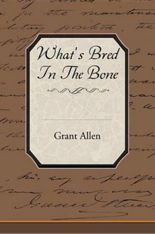 Cover of What's Bred in the Bone (eBook)