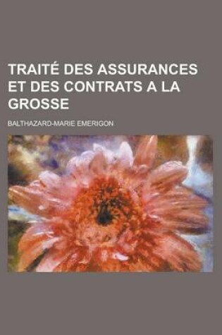 Cover of Traite Des Assurances Et Des Contrats a la Grosse