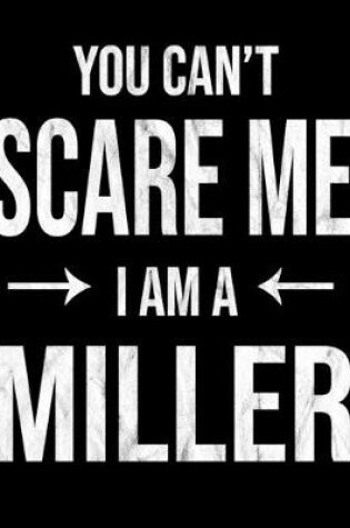 Cover of You Can't Scare Me I'm A Miller