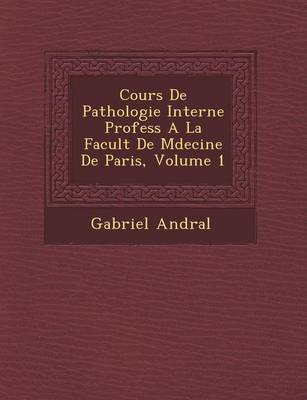 Book cover for Cours de Pathologie Interne Profess a la Facult de M Decine de Paris, Volume 1