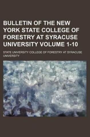 Cover of Bulletin of the New York State College of Forestry at Syracuse University Volume 1-10