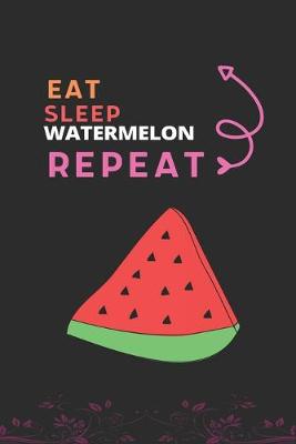 Book cover for Eat Sleep Watermelon Repeat