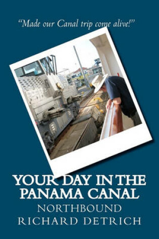 Cover of Your Day in the Panama Canal - Northbound