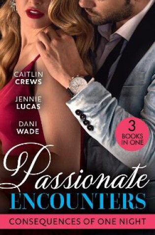 Cover of Passionate Encounters: Consequences Of One Night