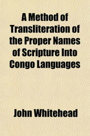 Cover of A Method of Transliteration of the Proper Names of Scripture Into Congo Languages