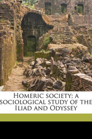 Cover of Homeric Society; A Sociological Study of the Iliad and Odyssey