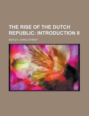 Book cover for The Rise of the Dutch Republic; Introduction II