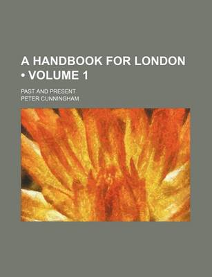 Book cover for Handbook for London; Past and Present Volume 1