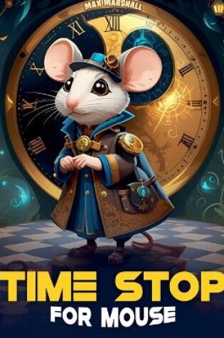 Cover of Time Stop for Mouse