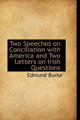 Book cover for Two Speeches on Conciliation with America and Two Letters on Irish Questions