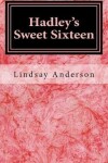 Book cover for Hadley's Sweet Sixteen