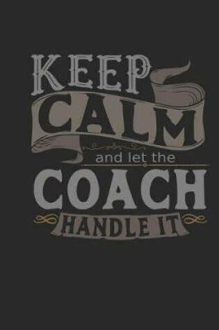 Cover of Keep Calm and Let the Coach Handle It