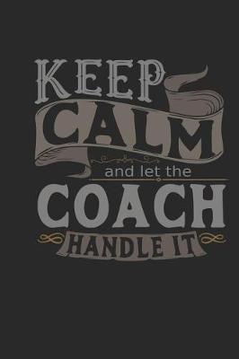 Book cover for Keep Calm and Let the Coach Handle It